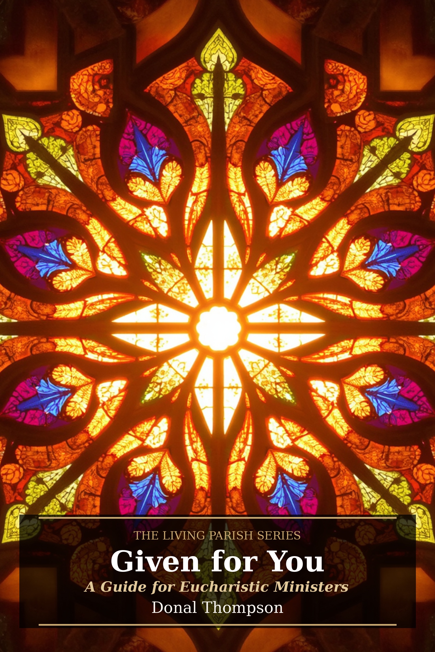 Given for You: A Guide for Eucharistic Ministers